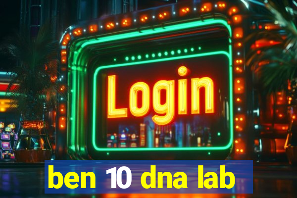 ben 10 dna lab